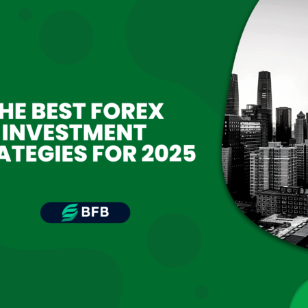 The Best Forex Investment Strategies for 2025