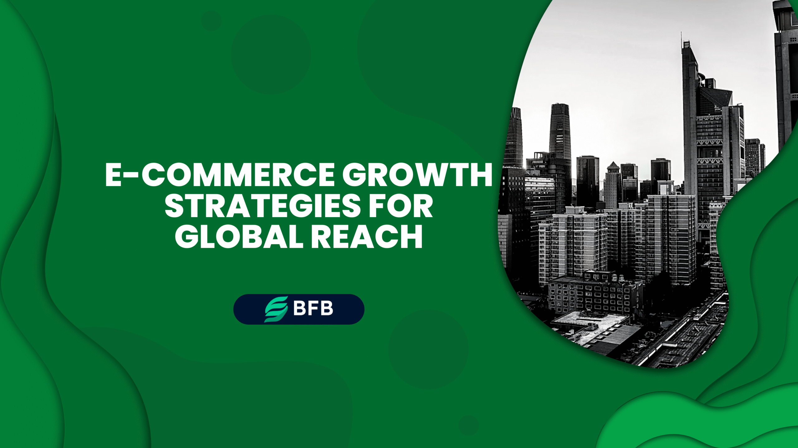E-commerce Growth Strategies for Global Reach