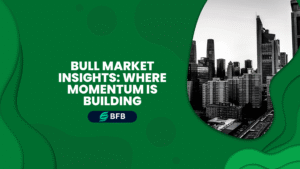 Bull Market Insights: Where Momentum Is Building