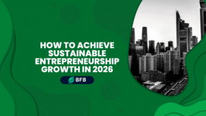 How to Achieve Sustainable Entrepreneurship Growth in 2026
