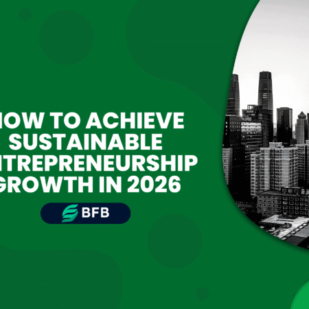 How to Achieve Sustainable Entrepreneurship Growth in 2026