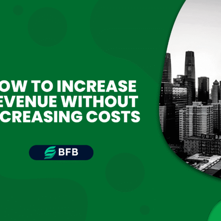 How to Increase Revenue Without Increasing Costs