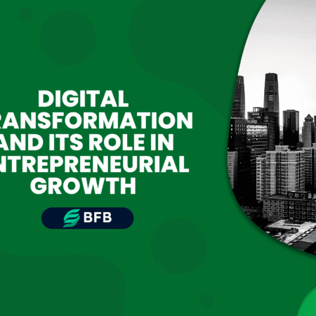 Digital Transformation and Its Role in Entrepreneurial Growth