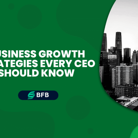 Business Growth Strategies Every CEO Should Know