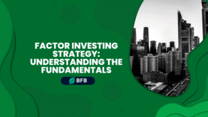 Factor Investing Strategy: Understanding the Fundamentals