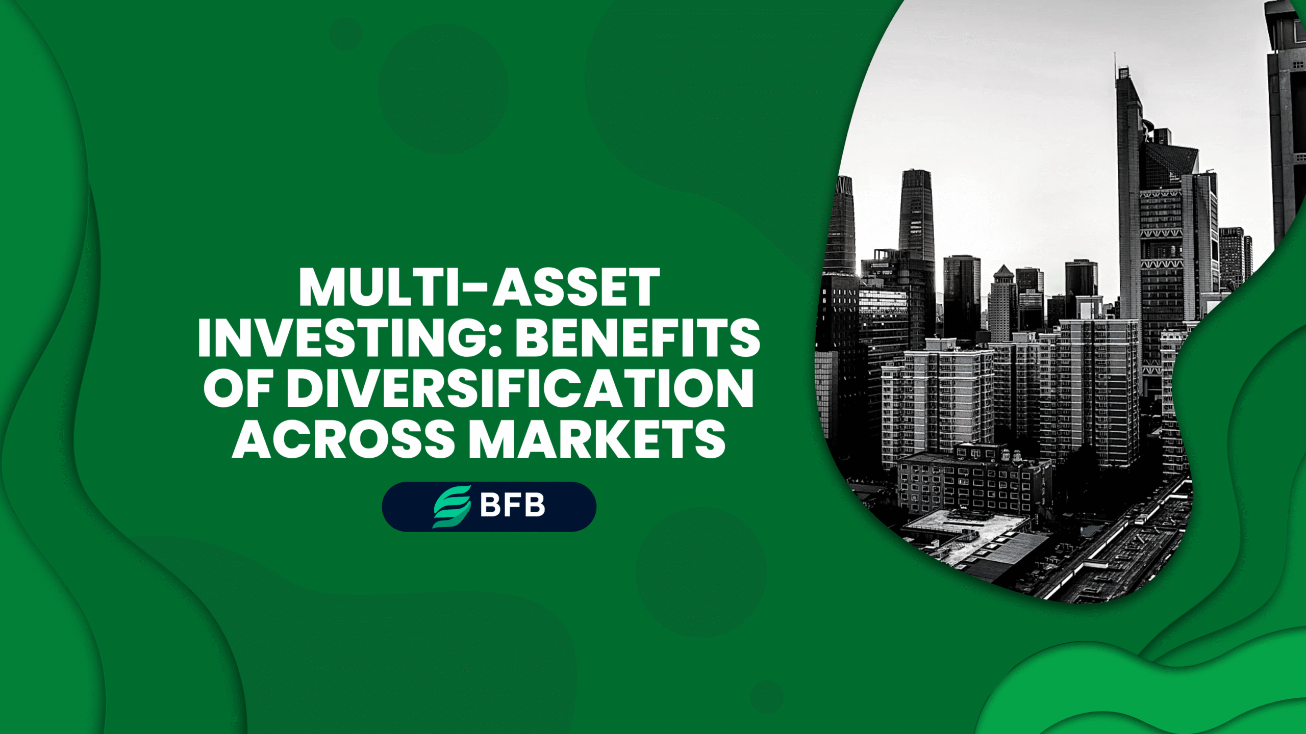 Multi-Asset Investing: Benefits of Diversification Across Markets