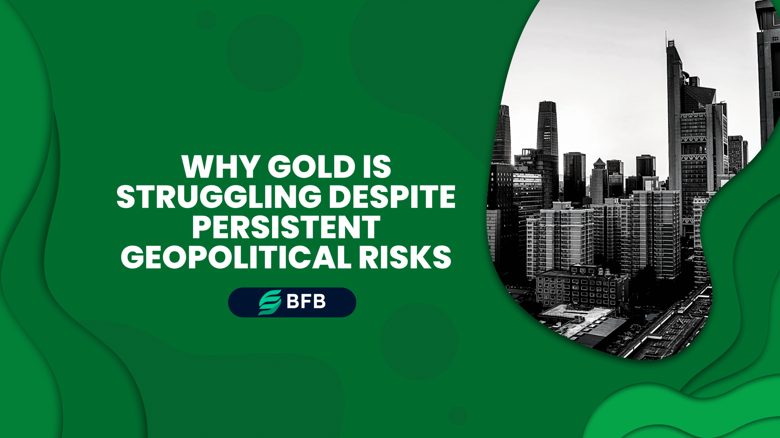Why Gold Is Struggling Despite Persistent Geopolitical Risks