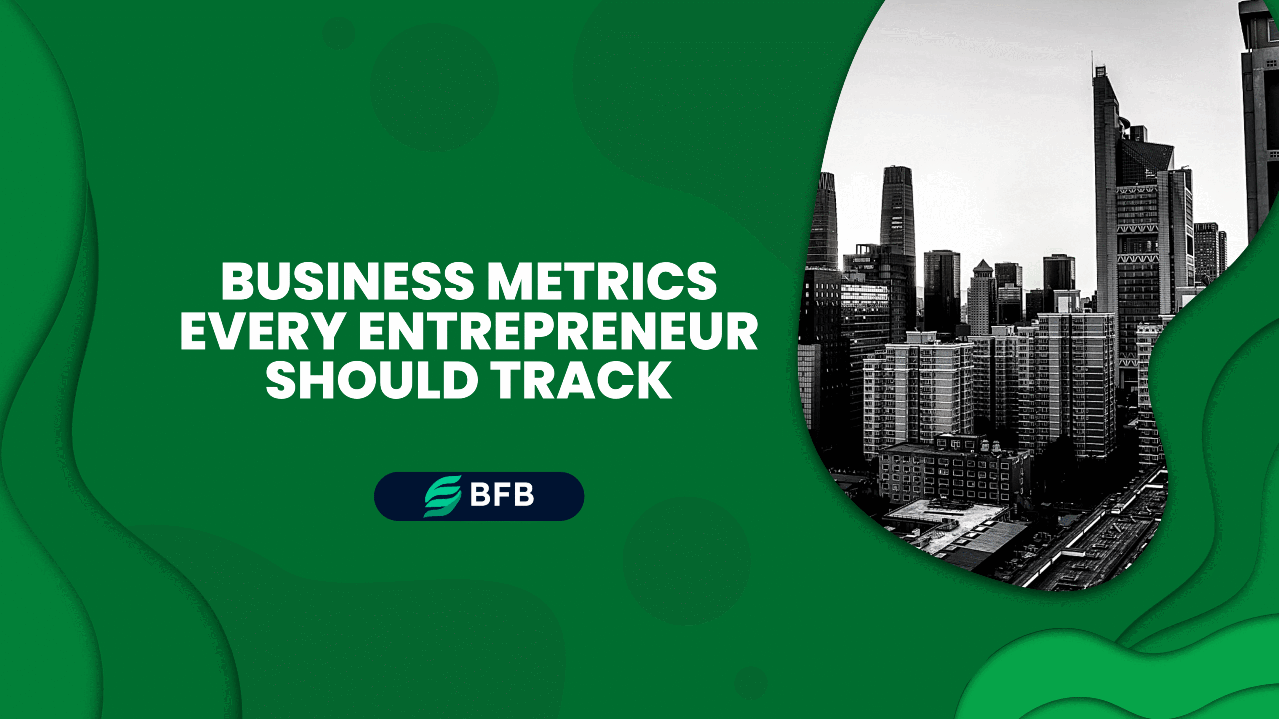 Business Metrics Every Entrepreneur Should Track